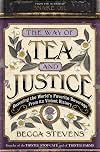 The Way of Tea and Justice: Rescuing the World's Favorite Beverage from Its Violent History