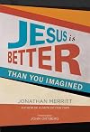 Jesus Is Better than You Imagined