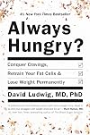 Always Hungry? : Conquer Cravings, Retrain Your Fat Cells, and Lose Weight Permanently