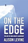 On the Edge: Leadership Lessons from Mount Everest and Other Extreme Environments
