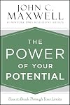 The Power of Your Potential: How to Break Through Your Limits