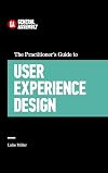 The Practitioner's Guide to User Experience Design