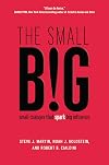The Small BIG: Small Changes That Spark Big Influence