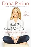 And the Good News Is: Lessons and Advice from the Bright Side