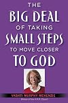 The Big Deal of Taking Small Steps to Move Closer to God