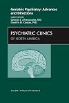 Geriatric Psychiatry: Advances and Directions, An Issue of Psychiatric Clinics (The Clinics: Internal Medicine)