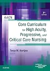 AACN Core Curriculum for High Acuity, Progressive, and Critical Care Nursing, 7e