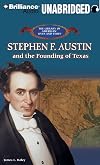 Stephen F. Austin and the Founding of Texas (The Library of American Lives and Times)