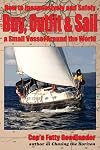 Buy, Outfit, Sail: How To Inexpensively and Safely Buy, Outfit, and Sail a Small Vessel Around the World