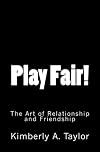 Play Fair! The Art of Relationship and Friendship