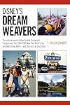 Disney's Dream Weavers: The Visionaries Who Shaped Disneyland, Freedomland, the New York World's Fair and Walt Disney World-and the ties that bind them