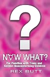 Now What?: For Families with Trans and Gender-Nonconforming Children