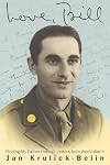 Love, Bill: Finding My Father through Letters from World War II