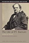 The Life of P.T. Barnum, Written by Himself (Bedford Series in History and Culture)