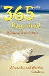 365 Days Until ...: The Journey to Our Wedding