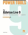 Power Tools for Ableton Live 9: Master Ableton's Music Production and Live Performance Application (Power Tools Series)