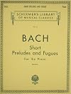 Short Preludes and Fugues: Schirmer Library of Classics Volume 15 Piano Solo (Schirmer Library of Classics, 15)