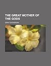 The great mother of the gods