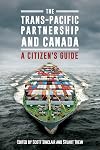 The Trans-Pacific Partnership and Canada: A Citizen's Guide