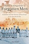 Harry Livingstone's Forgotten Men: Canadians and the Chinese Labour Corps in the First World War
