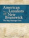 American Loyalists to New Brunswick: The ship passenger lists