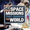 50 Space Missions that Changed the World (The Beginner's Guide to Space)