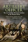 The Diary of an Artillery Officer: The First Canadian Divisional Artillery on the Western Front