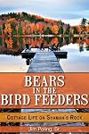 Bears in the bird feeders : cottage life on Shaman's Rock