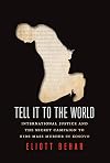 Tell It to the World: International Justice and the Secret Campaign to Hide Mass Murder in Kosovo