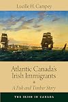 Atlantic Canada's Irish Immigrants: A Fish and Timber Story (The Irish in Canada)