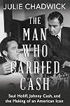 The Man Who Carried Cash: Saul Holiff, Johnny Cash, and the Making of an American Icon