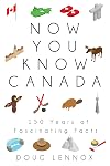 Now You Know Canada: 150 Years of Fascinating Facts
