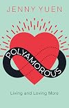 Polyamorous: Living and Loving More