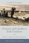 Ontario and Quebec’s Irish Pioneers: Farmers, Labourers, and Lumberjacks (The Irish in Canada)