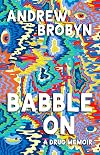 Babble On: A Drug Memoir
