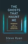 The Ghosts That Haunt Me: Memories of a Homicide Detective