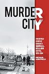 Murder City: The Untold Story of Canada's Serial Killer Capital, 1959-1984
