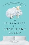 The Neuroscience of Excellent Sleep: Practical advice and mindfulness techniques backed by science to improve your sleep and manage insomnia f