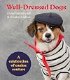 Well-Dressed Dogs: A celebration of canine couture