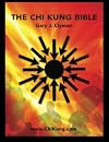 The Chi Kung Bible: Beyond Self-Help: Mastering Personal Power - Mr. Gary J. Clyman L.Ac.