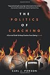 The Politics of Coaching: A Survival Guide To Keep Coaches From Getting Burned