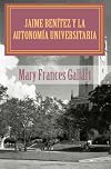 Jaime Benítez y la autonomía universitaria (Spanish Edition)