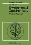 Environmental Geochemistry: A Holistic Approach (Ecological Studies, 35)