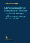 Ultrasonography of muscles and tendons : examination technique and atlas of normal anatomy of the extremities