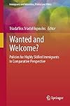 Wanted and welcome? : policies for highly skilled immigrants in comparative perspective