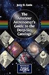 The Amateur Astronomer's Guide to the Deep-Sky Catalogs (The Patrick Moore Practical Astronomy Series)