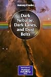 Dark Nebulae, Dark Lanes, and Dust Belts