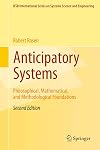 Anticipatory Systems: Philosophical, Mathematical, and Methodological Foundations