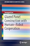 Glazed panel construction with human-robot cooperation
