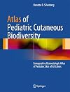 Atlas of Pediatric Cutaneous Biodiversity Comparative Dermatologic Atlas of Pediatric Skin of All Colors